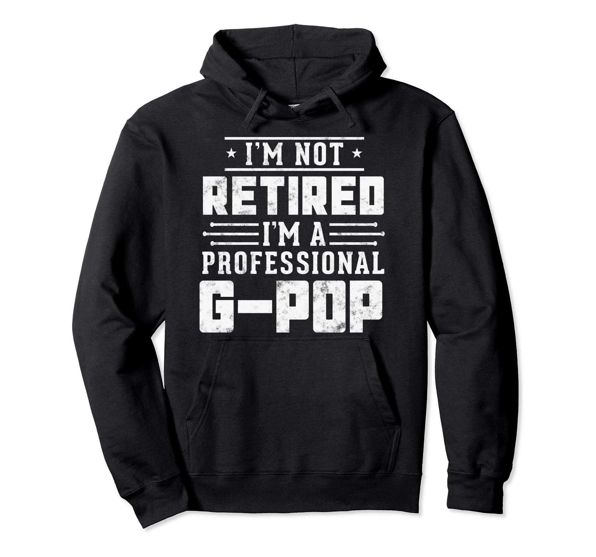 Im Not Retired Im Professional G Pop Hoodie - Minimalist Print for Adults - T-Shirt, Sweatshirt, Hoodie