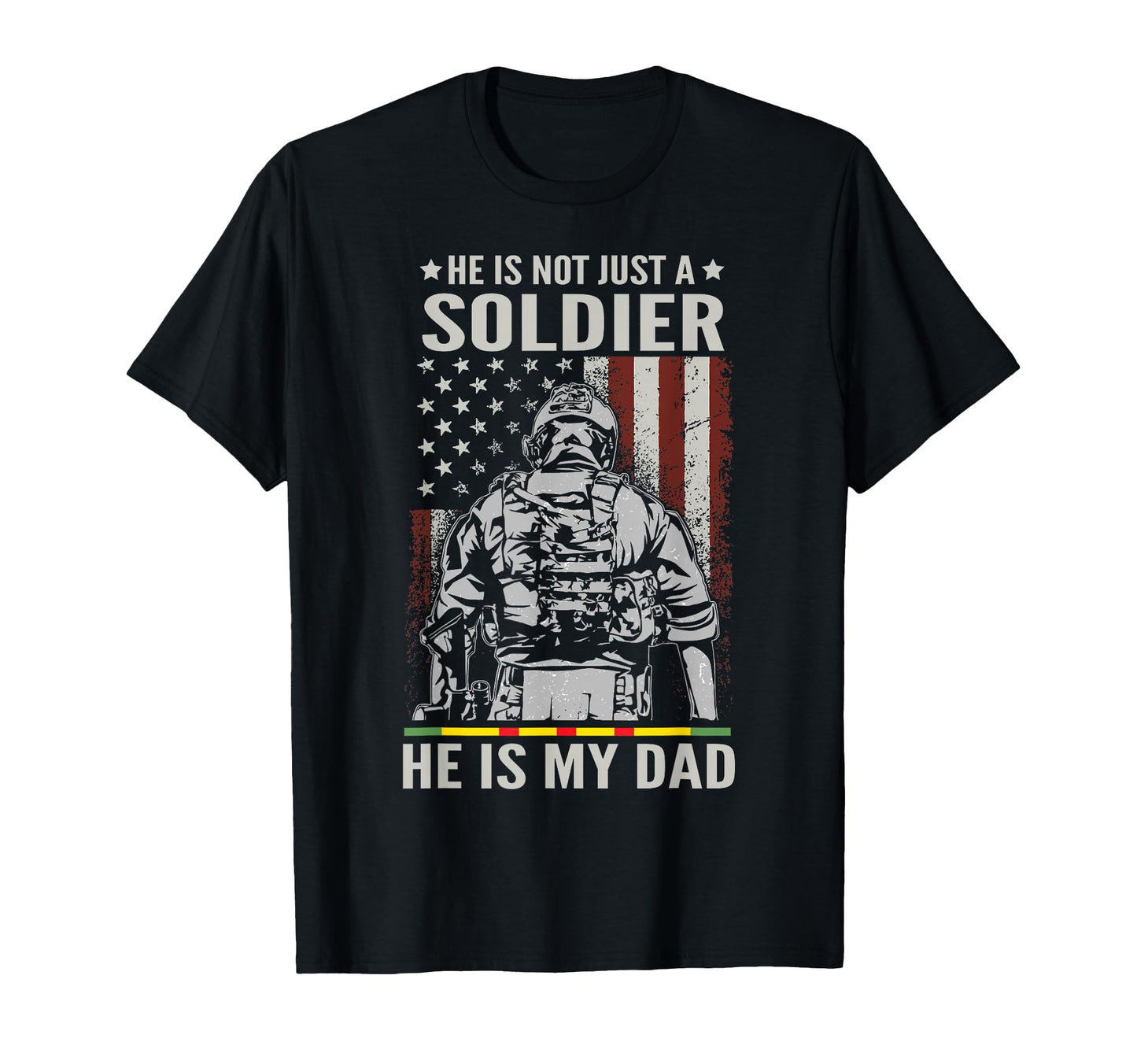 Not Just Soldier He Is My Dad Us T-Shirt - Custom Art Print Men Women - T-Shirt, Sweatshirt, Hoodie