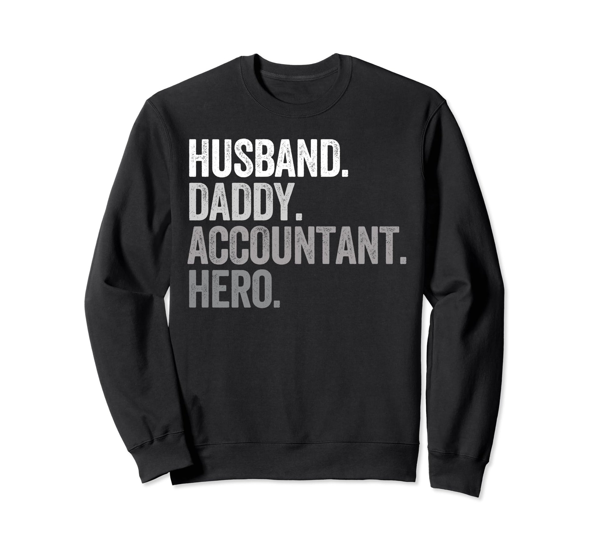 Husband Daddy Accountant Dad Sweatshirt - Casual Everyday Wear for Adults - T-Shirt, Sweatshirt, Hoodie