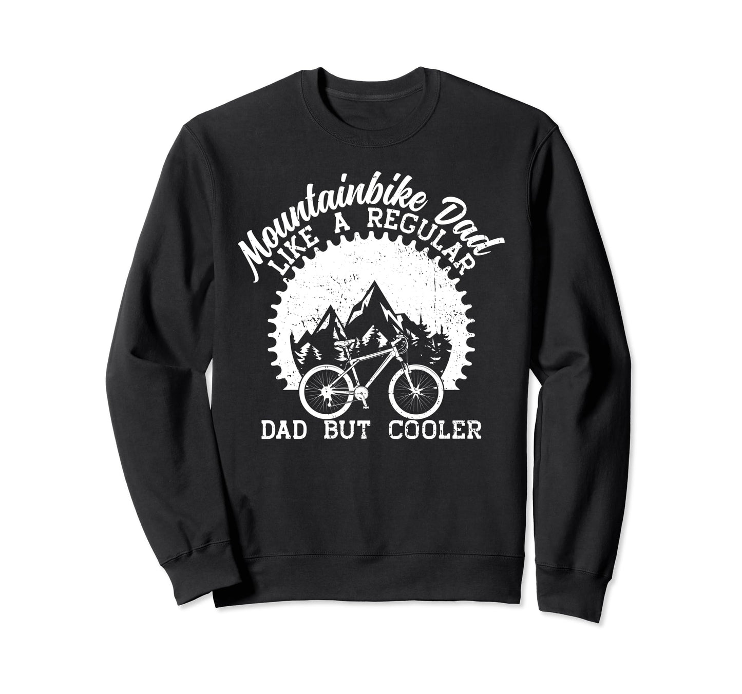 Mountain Bike Dad Mtb Biking Gifts Sweatshirt - Graphic Print Men Women - T-Shirt, Sweatshirt, Hoodie