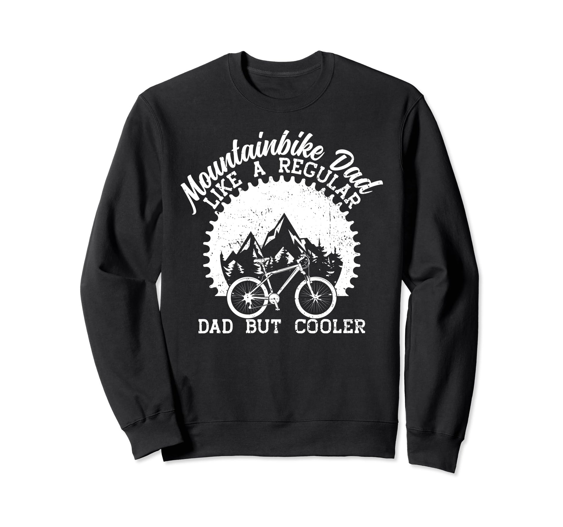 Mountain Bike Dad Mtb Biking Gifts Sweatshirt - Graphic Print Men Women - T-Shirt, Sweatshirt, Hoodie