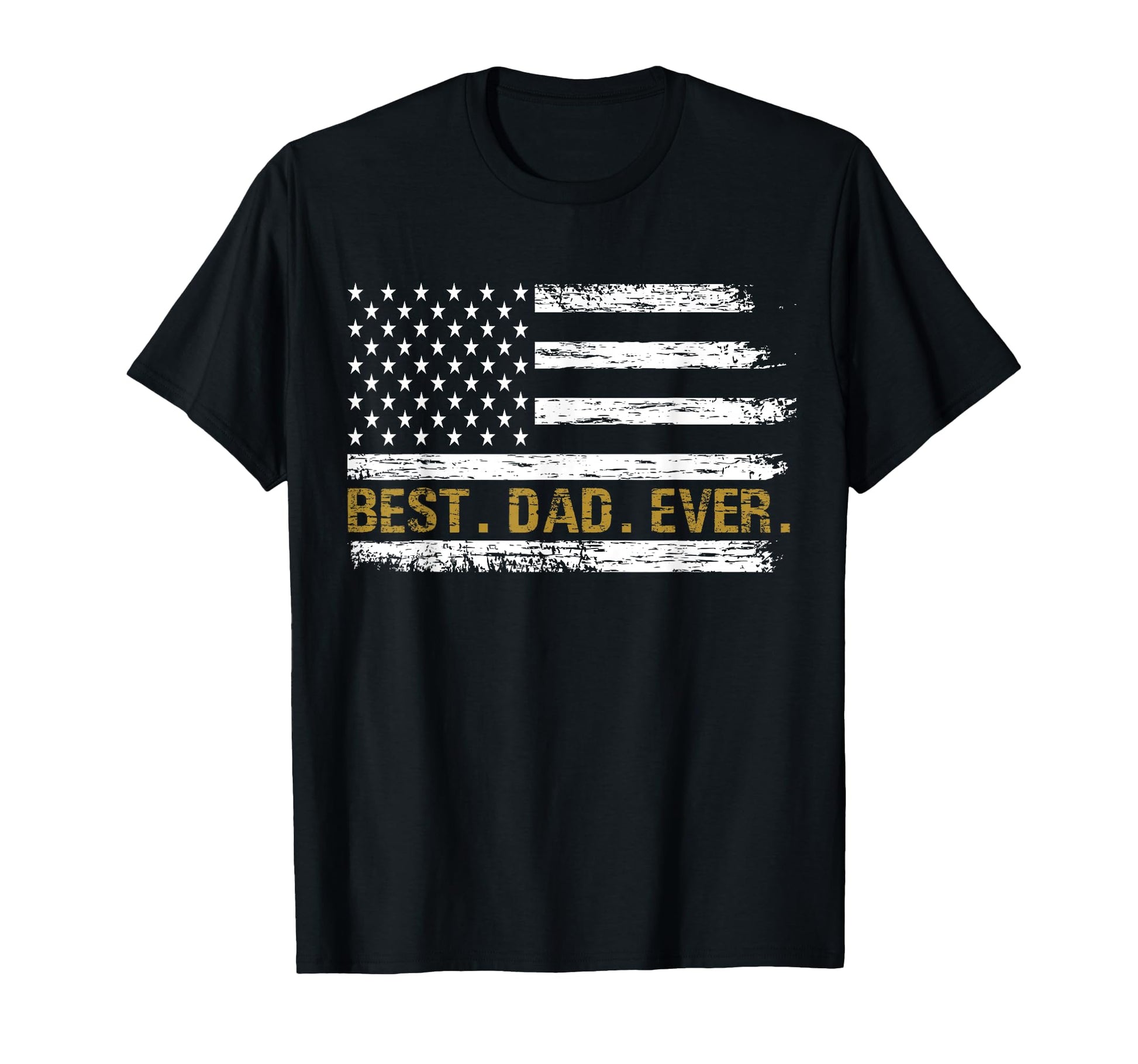 Best Dad Ever American Flag Best T-Shirt - Casual Everyday Wear Unisex - T-Shirt, Sweatshirt, Hoodie