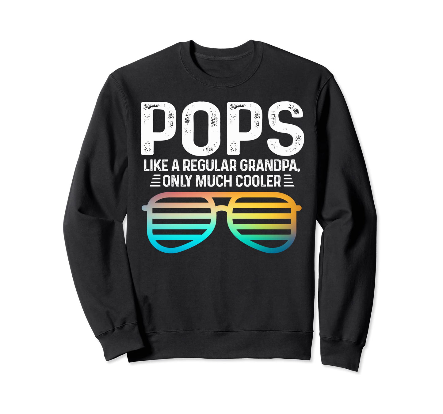 Funny Pops Sunglusses Like Regular Sweatshirt - Streetwear Style Unisex - T-Shirt, Sweatshirt, Hoodie