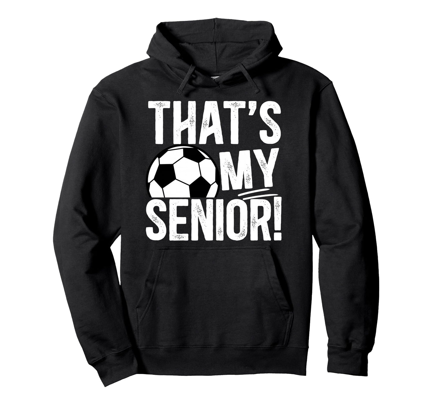 Thats My Soccer Senior Dad Soccer Senior Hoodie - Unique Graphic Men Women - T-Shirt, Sweatshirt, Hoodie