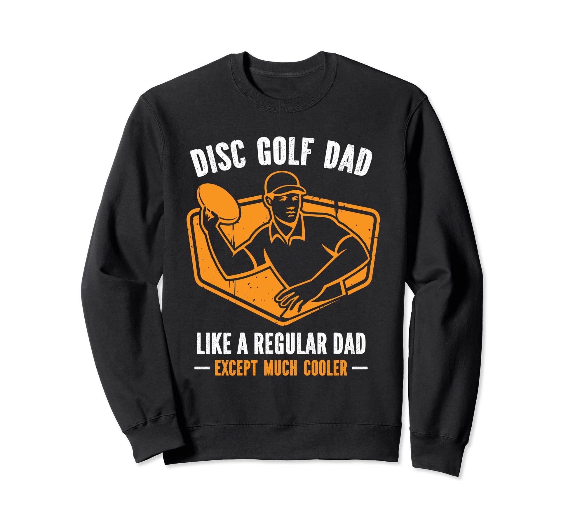 Disc Golf Dad Like Regular Dad Frolf Sweatshirt - Aesthetic Graphic Unisex - T-Shirt, Sweatshirt, Hoodie