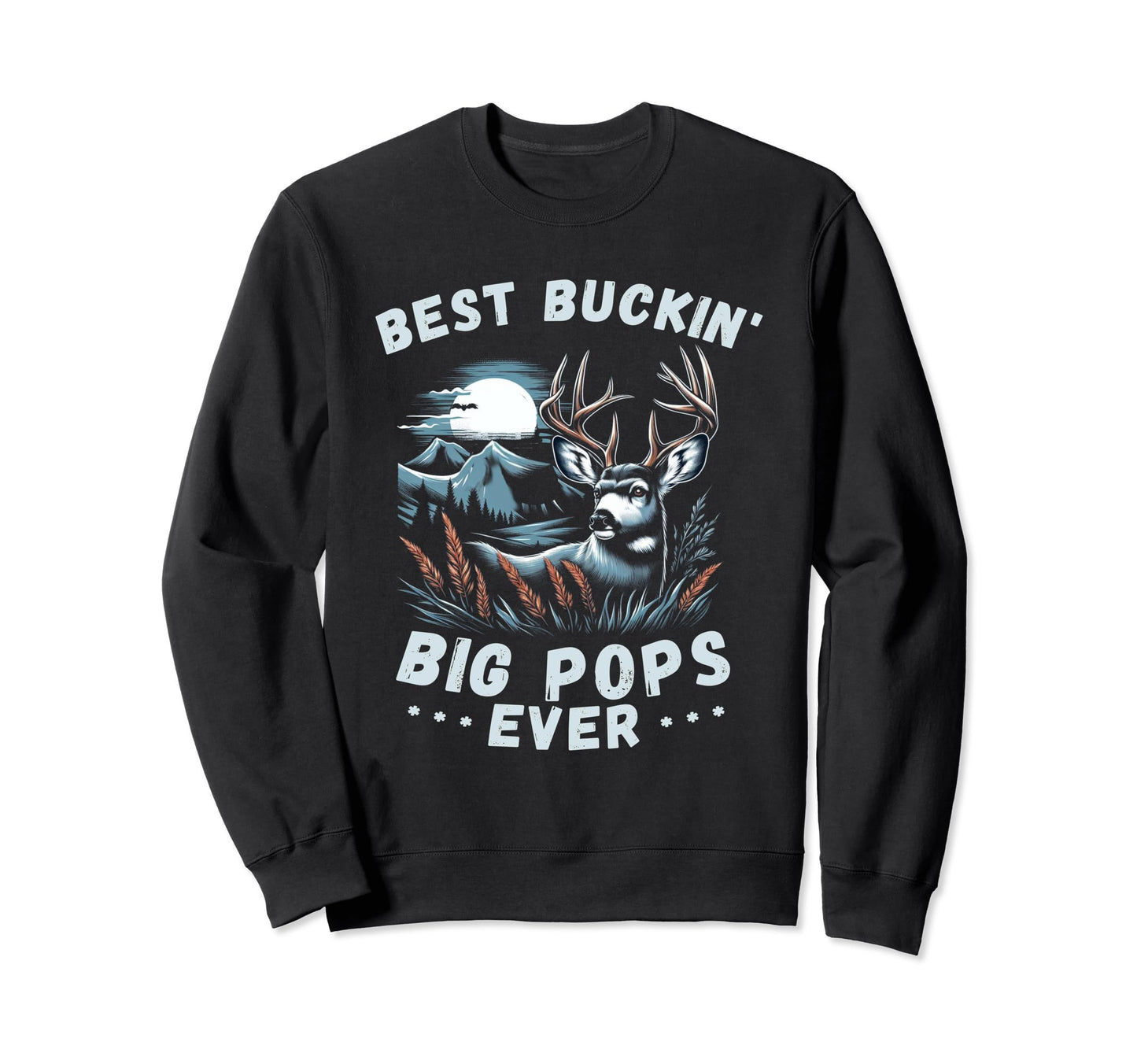 Novelty Big Buck Fathers Day Sweatshirt - Fun Novelty Design Men Women - T-Shirt, Sweatshirt, Hoodie