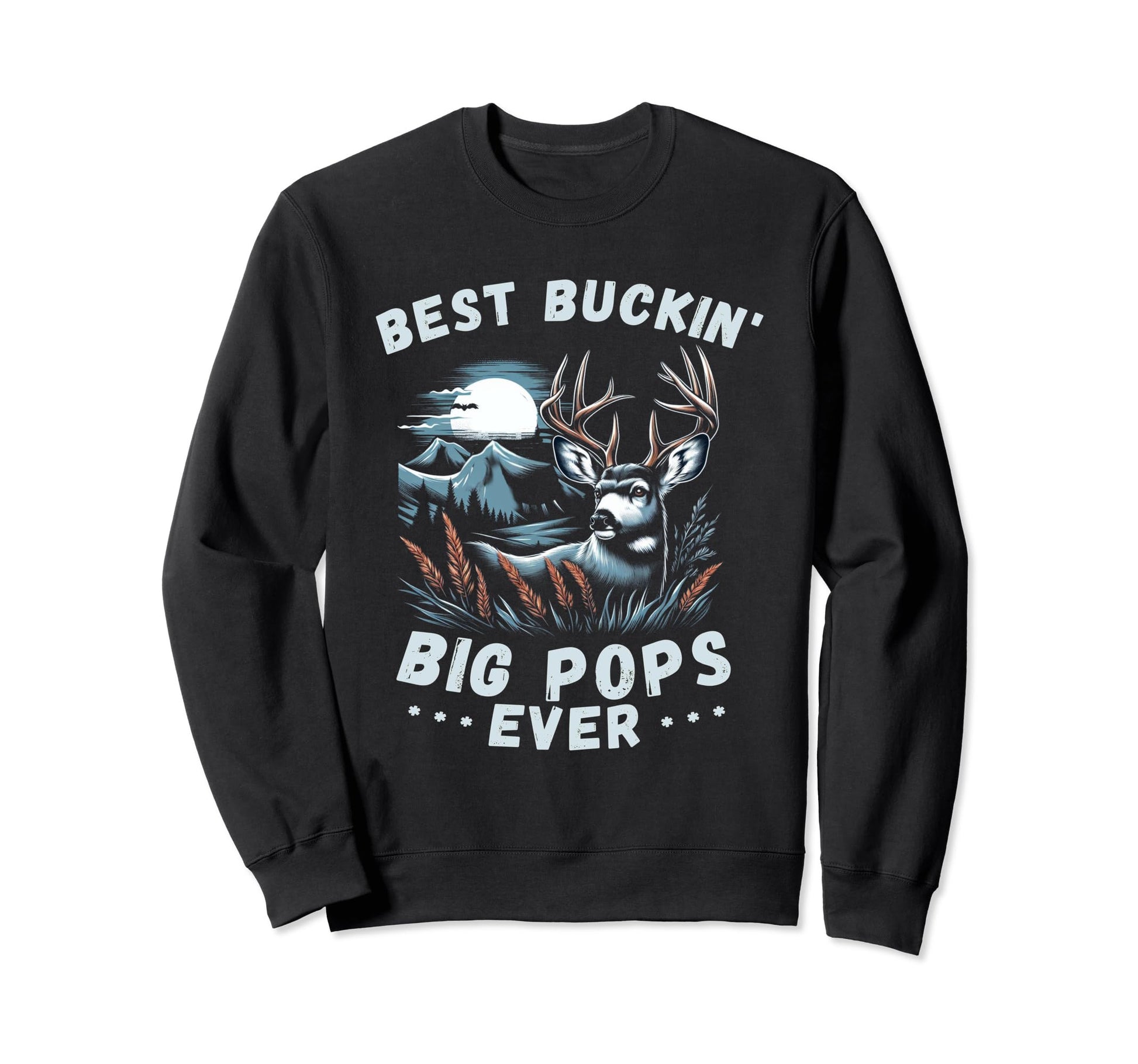 Novelty Big Buck Fathers Day Sweatshirt - Fun Novelty Design Men Women - T-Shirt, Sweatshirt, Hoodie