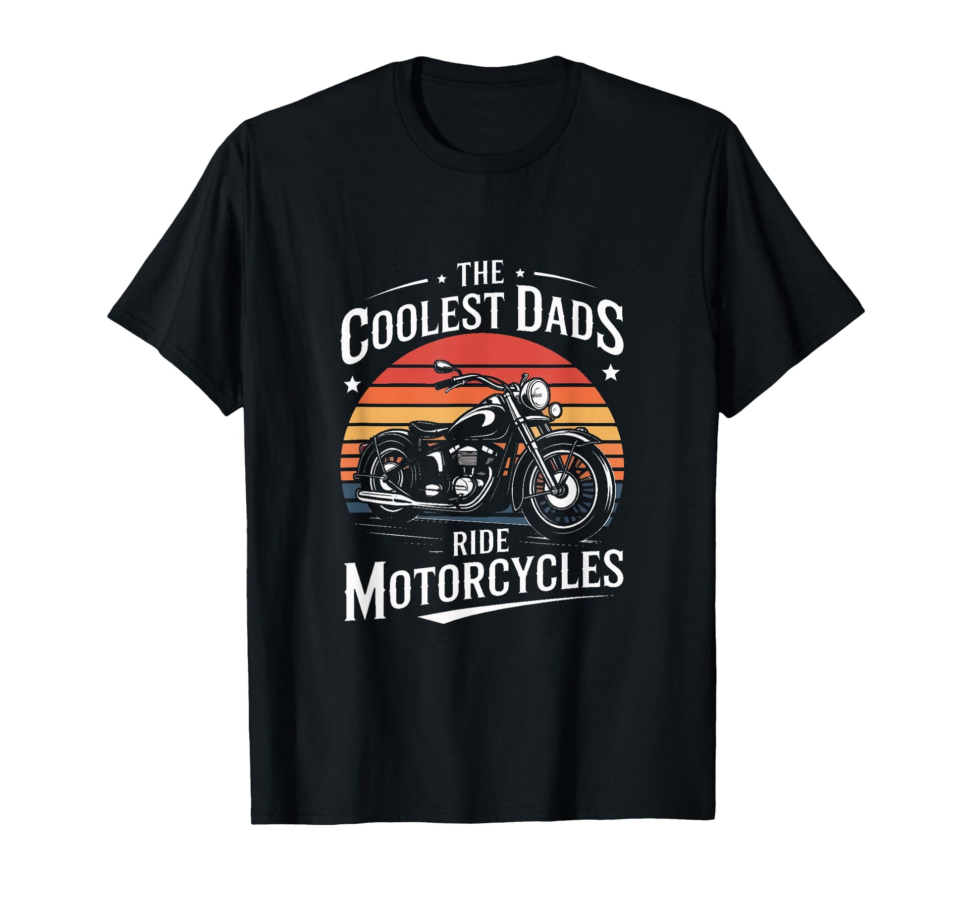 Coolest Dads Ride Motorcycles Biker T-Shirt - Casual Everyday Wear Unisex - T-Shirt, Sweatshirt, Hoodie