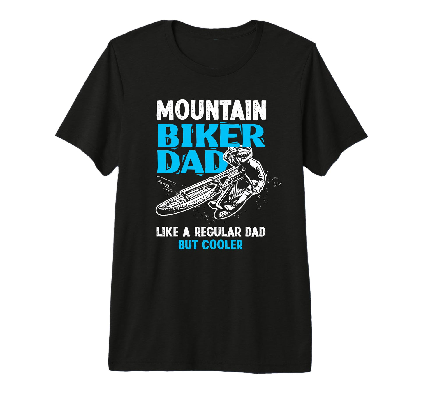 Mountain Biker Dad Like Regular Dad T-Shirt - Fun Novelty Design Unisex - T-Shirt, Sweatshirt, Hoodie