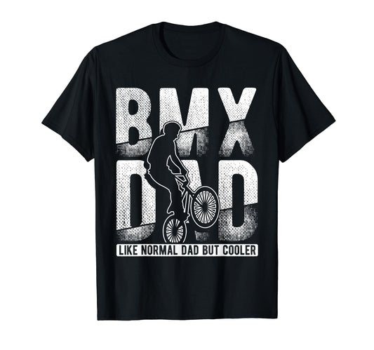 Bmx Dad Like Normal Dad But Cooler T-Shirt - Streetwear Style Unisex - T-Shirt, Sweatshirt, Hoodie