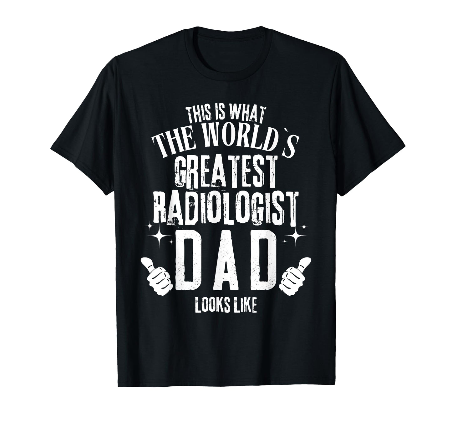 Funny Fathers Radiology Worlds Greatest T-Shirt - Custom Art Print Unisex - T-Shirt, Sweatshirt, Hoodie