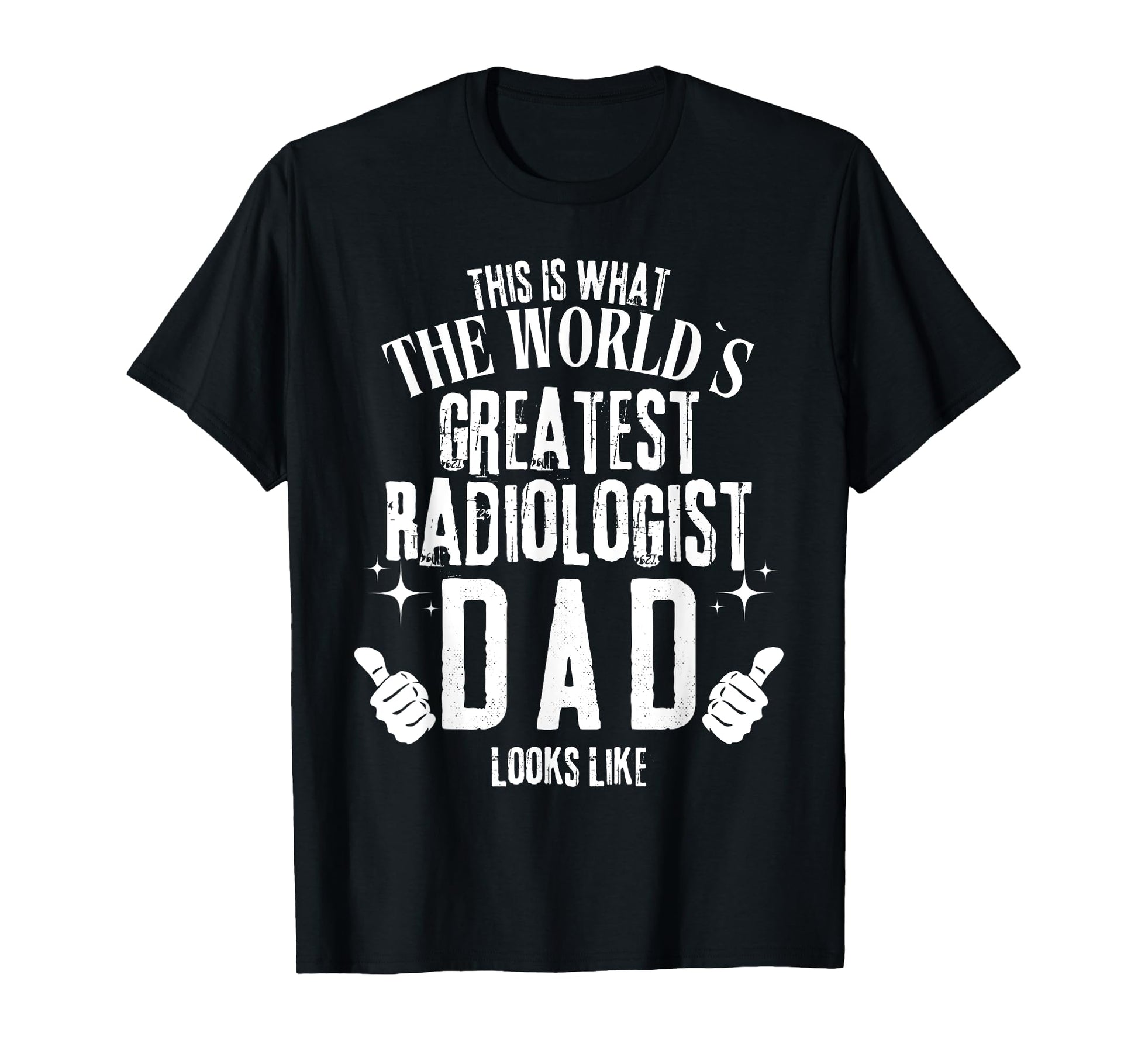 Funny Fathers Radiology Worlds Greatest T-Shirt - Custom Art Print Unisex - T-Shirt, Sweatshirt, Hoodie