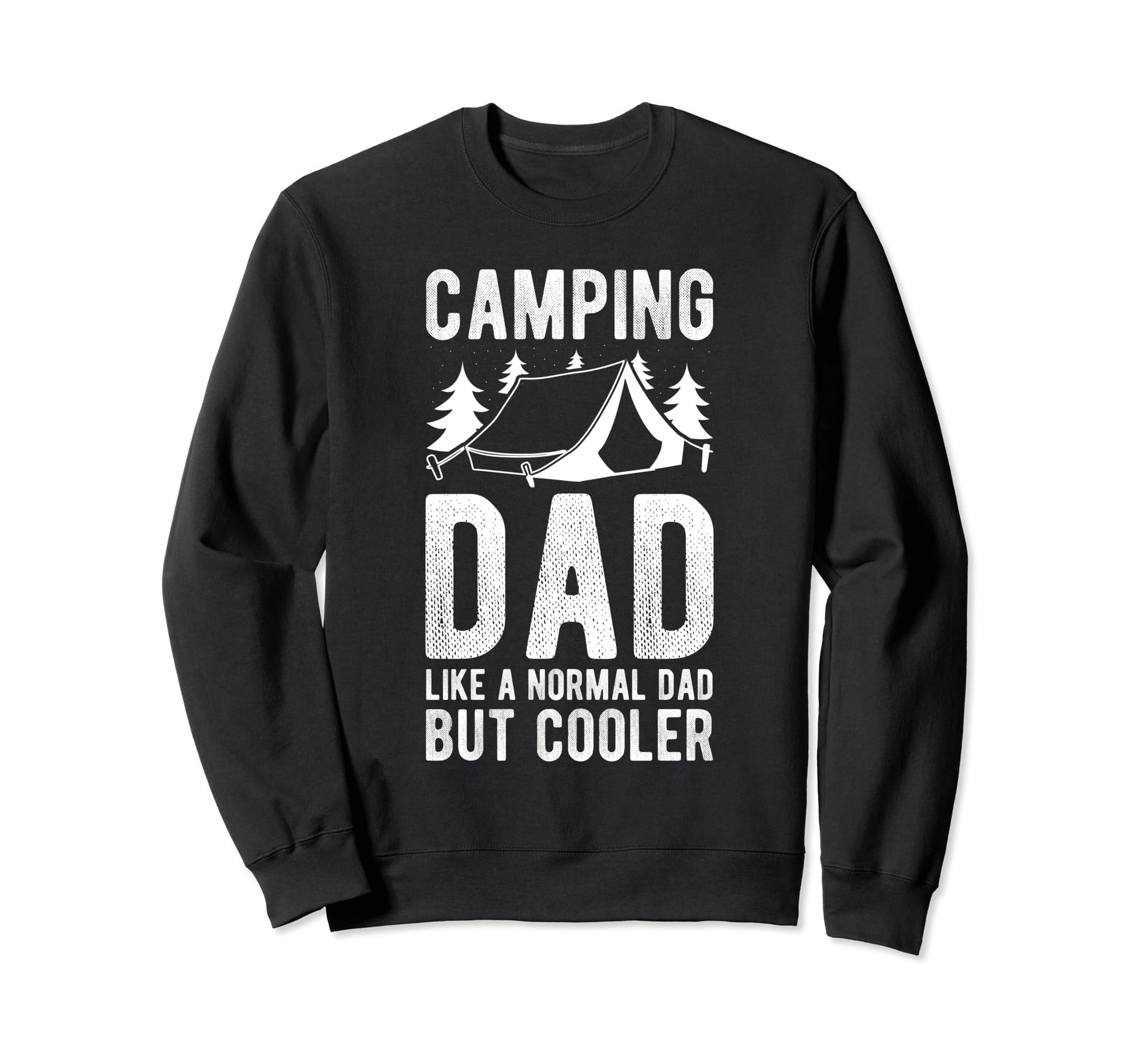 Camping Dad Like Normal Dad But Sweatshirt - Streetwear Style Men Women - T-Shirt, Sweatshirt, Hoodie