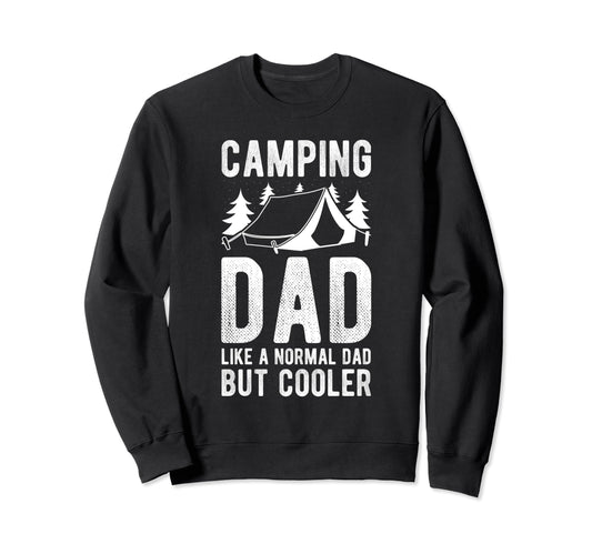 Camping Dad Like Normal Dad But Sweatshirt - Streetwear Style Men Women - T-Shirt, Sweatshirt, Hoodie