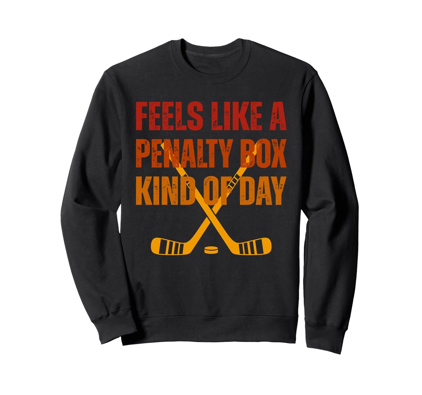 Funny Hockey Feels Like Penalty Sweatshirt - Novelty Apparel for Adults - T-Shirt, Sweatshirt, Hoodie
