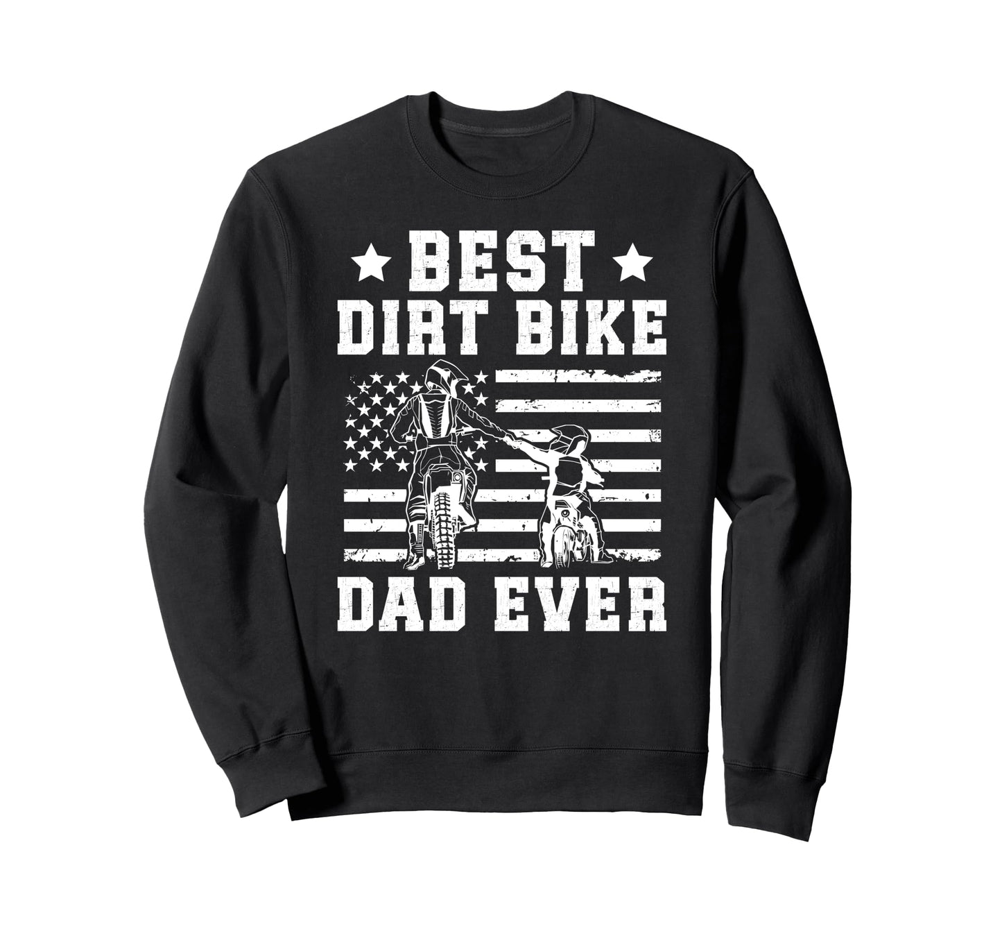 Best Dirt Bike Dad Ever Dad Dirt Sweatshirt - Custom Art Print Unisex - T-Shirt, Sweatshirt, Hoodie