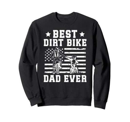 Best Dirt Bike Dad Ever Dad Dirt Sweatshirt - Custom Art Print Unisex - T-Shirt, Sweatshirt, Hoodie