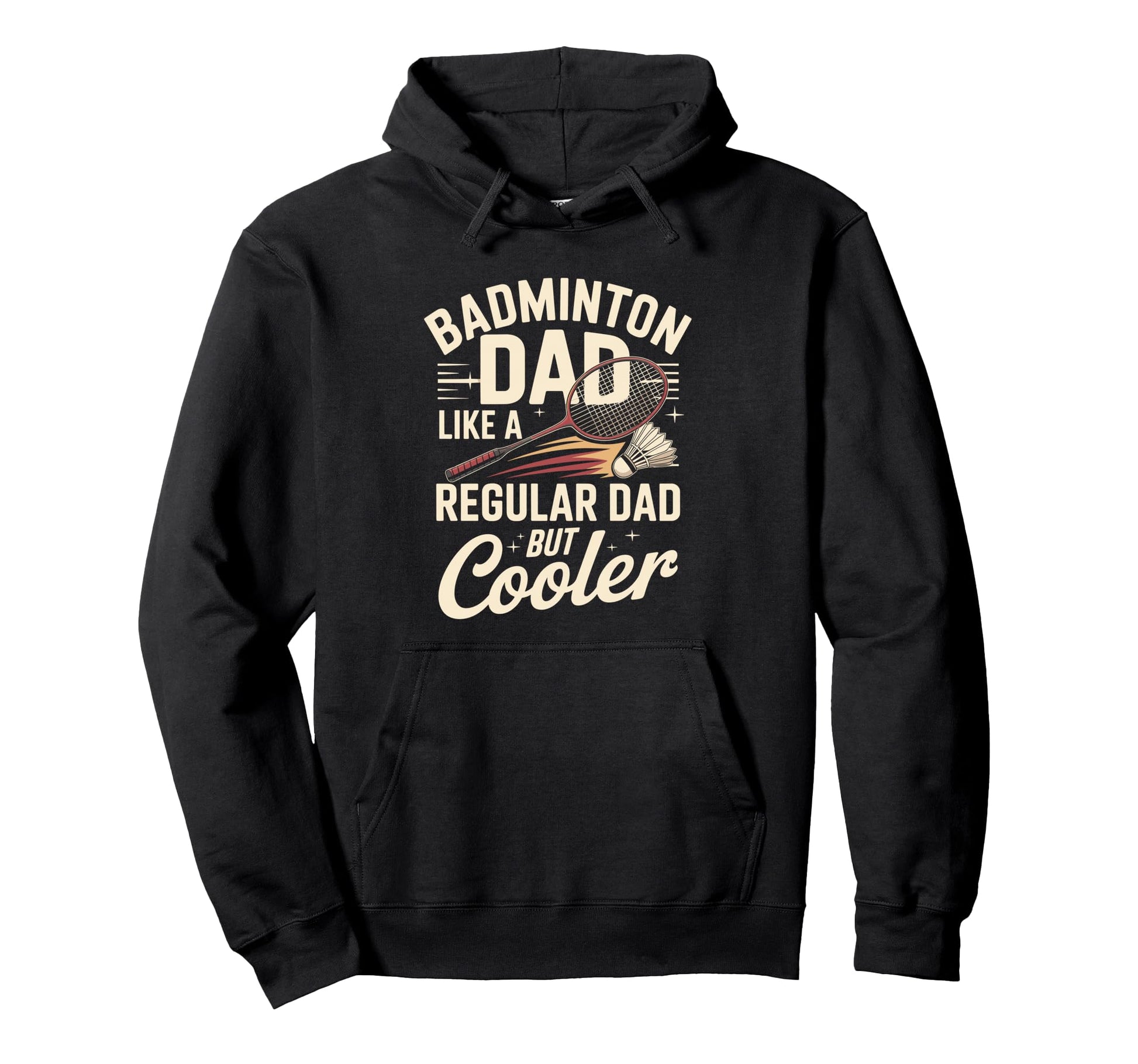 Badminton Dad Like Regular Dad But Hoodie - Custom Art Print Men Women - T-Shirt, Sweatshirt, Hoodie
