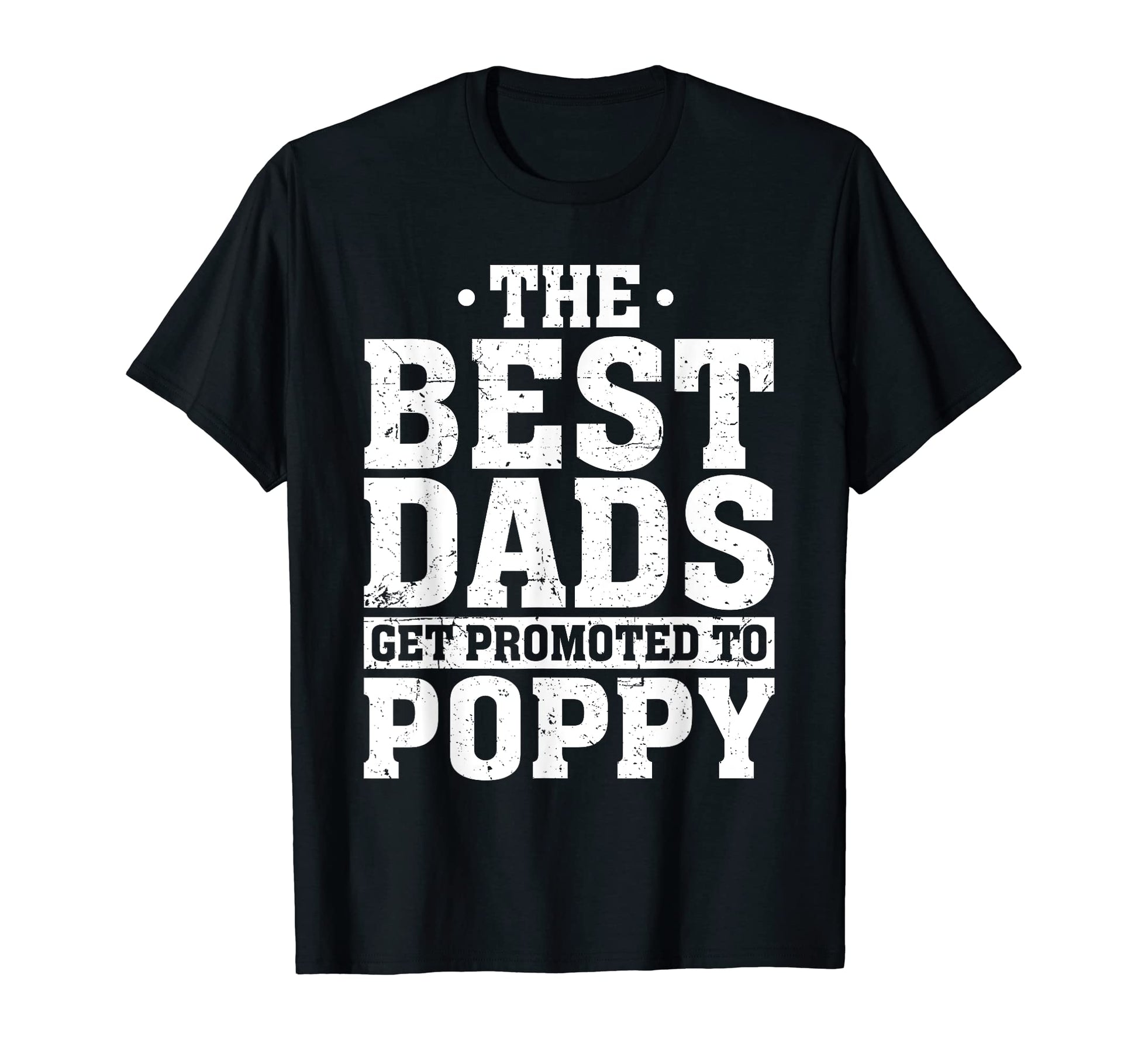 Grandpa Best Dads Get Promoted To T-Shirt - Streetwear Style for Adults - T-Shirt, Sweatshirt, Hoodie