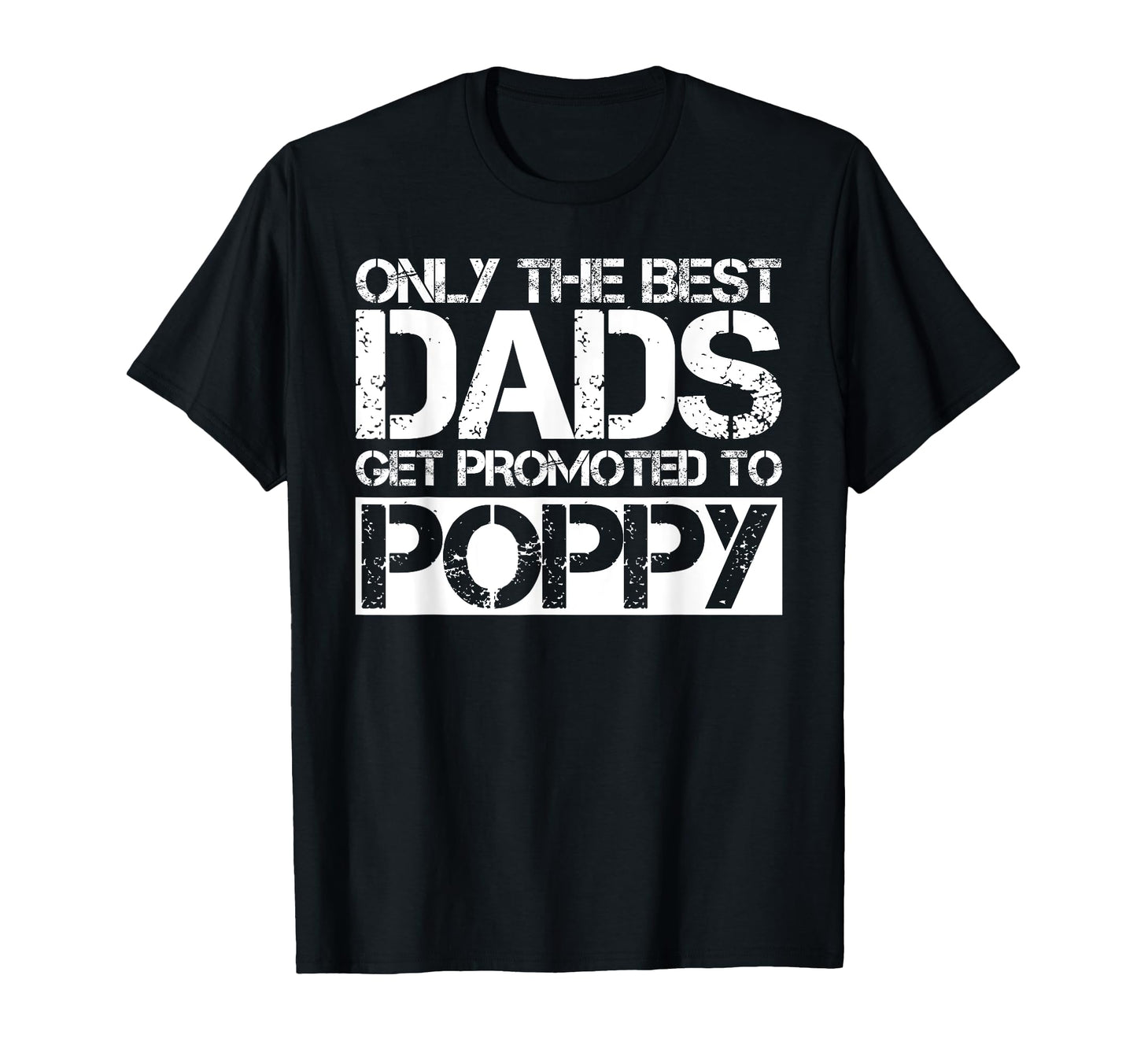 Great Dads Get Promoted To Poppy T-Shirt - Streetwear Style for Adults - T-Shirt, Sweatshirt, Hoodie