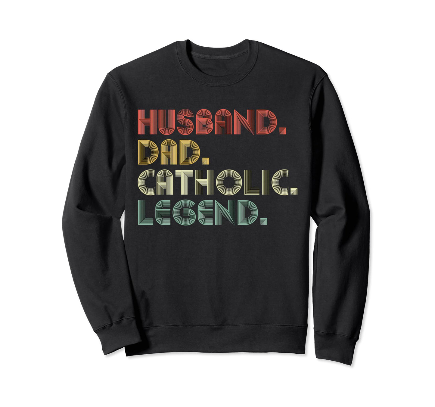 Husband Dad Catholic Funny Sweatshirt - Custom Art Print for Adults - T-Shirt, Sweatshirt, Hoodie