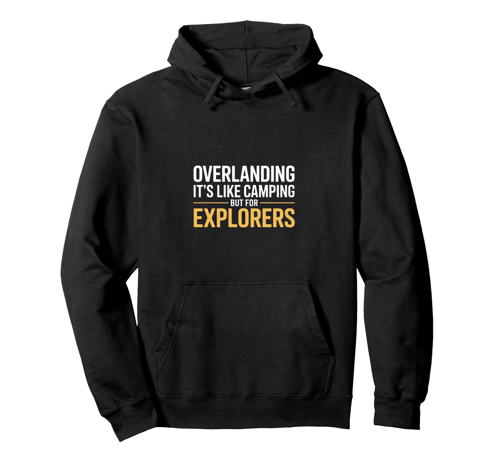 Funny Overlanding Its Like Camping But Hoodie - Minimalist Print Unisex - T-Shirt, Sweatshirt, Hoodie
