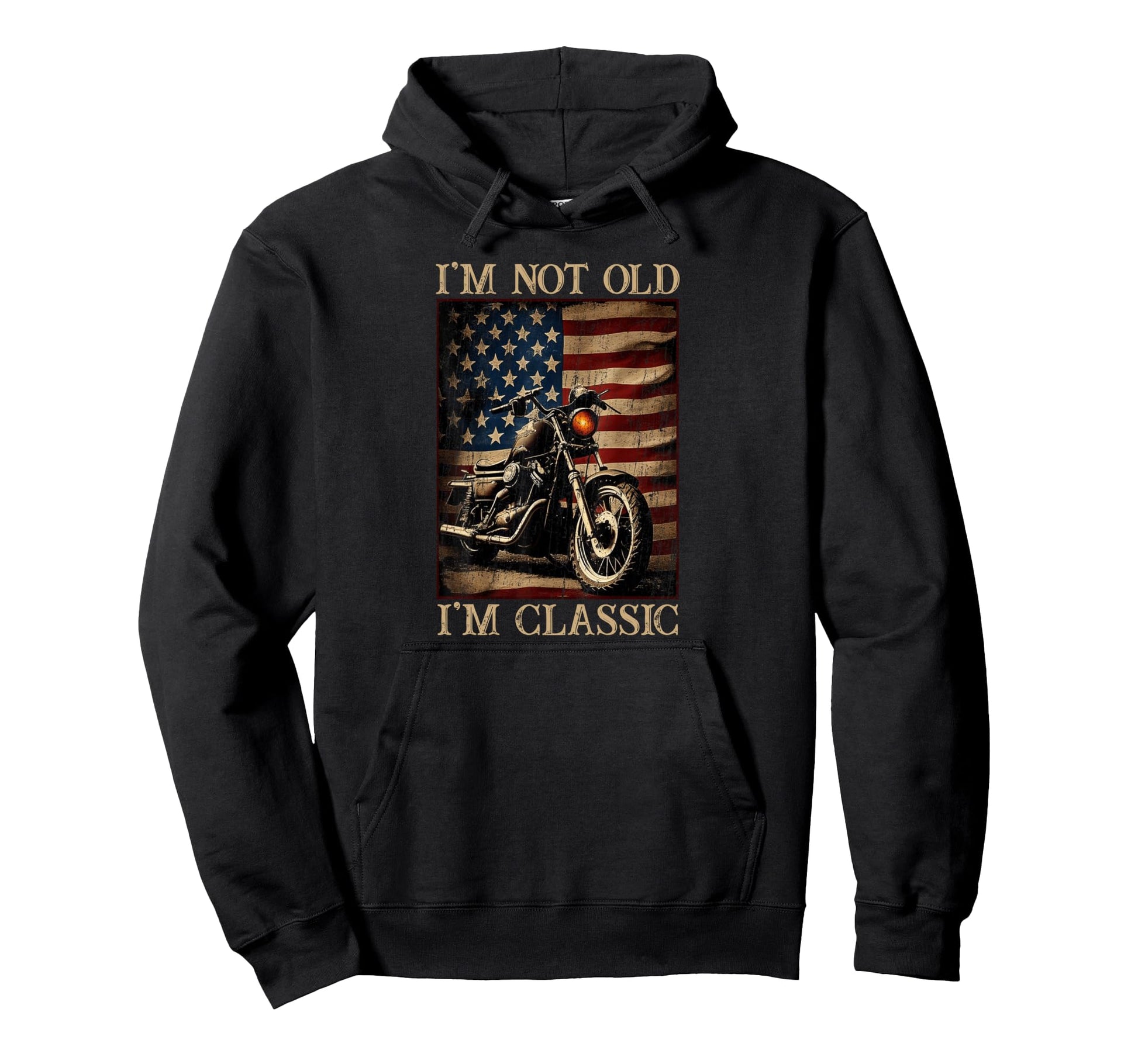 American Flag Im Not Old Im Funny Motorcycle Hoodie - Graphic Print Unisex - T-Shirt, Sweatshirt, Hoodie