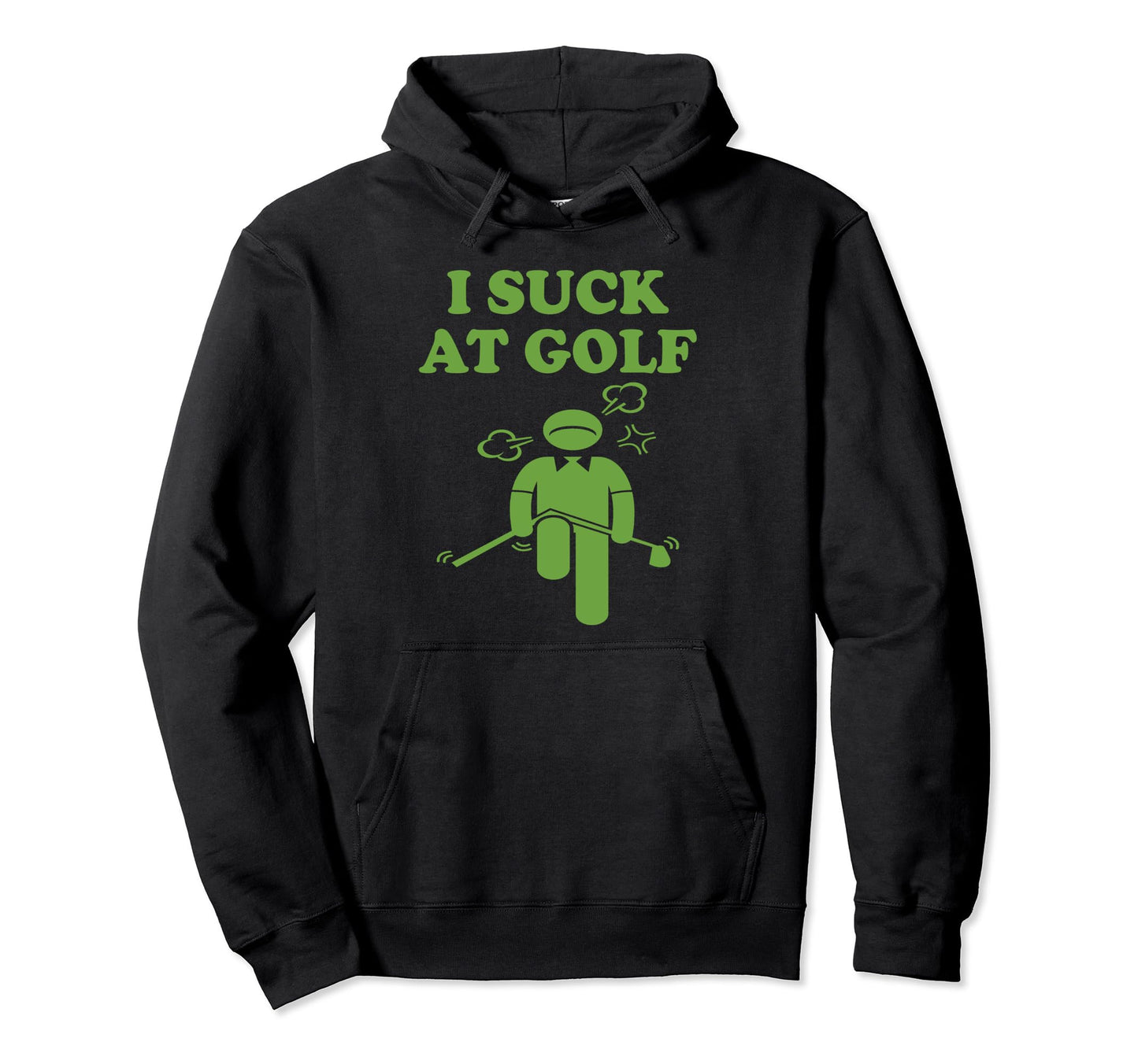 I Suck Golf Loser Golfer Golf Hoodie - Casual Everyday Wear Men Women - T-Shirt, Sweatshirt, Hoodie
