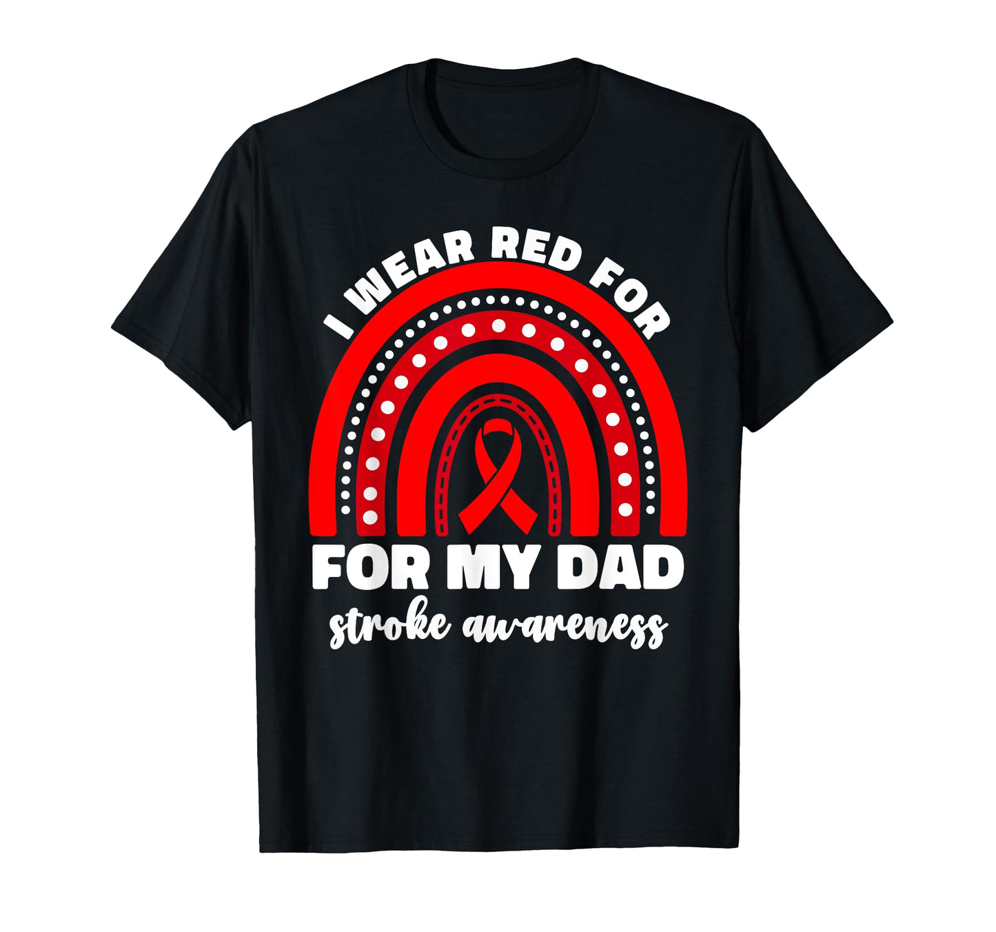 I Wear Red My Dad Stroke Awareness T-Shirt - Streetwear Style Men Women - T-Shirt, Sweatshirt, Hoodie