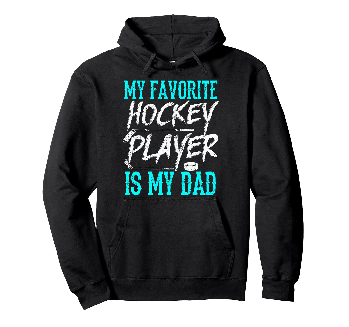 My Favorite Hockey Player Is My Dad Hoodie - Fun Novelty Design for Adults - T-Shirt, Sweatshirt, Hoodie