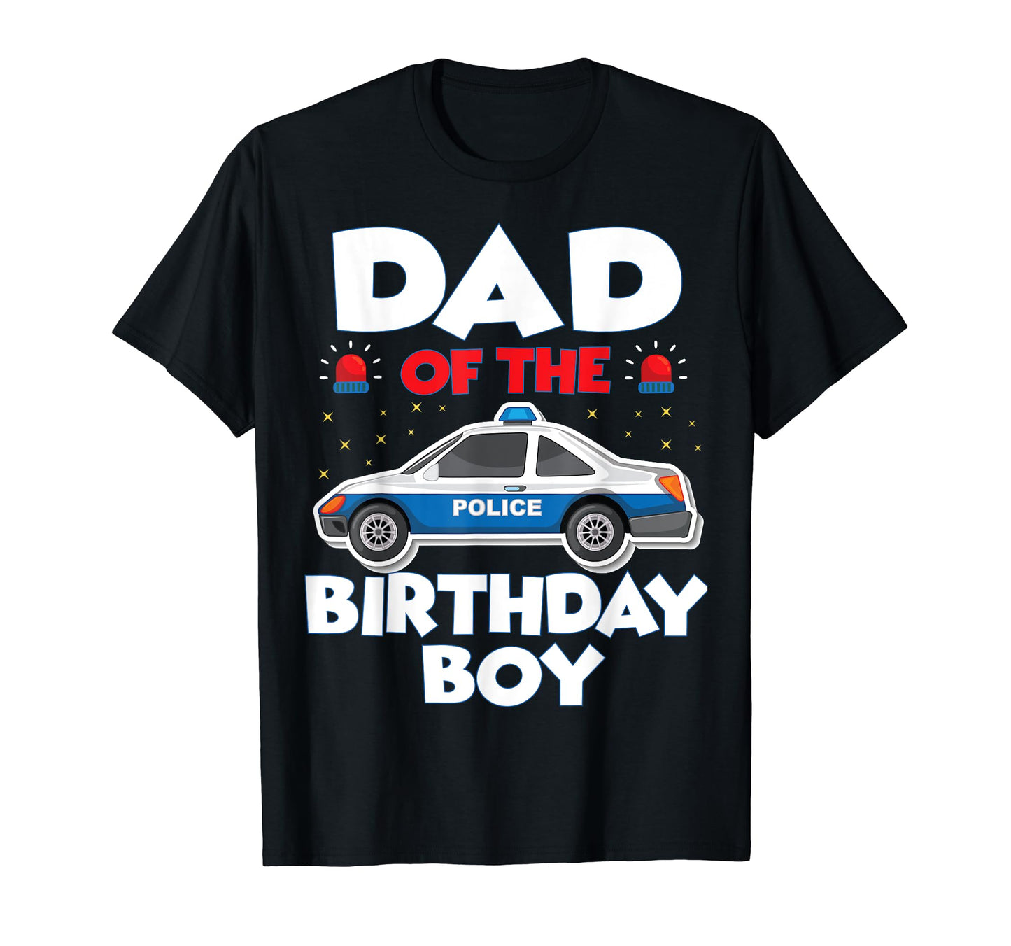 Dad Birthday Policeman Officer Party T-Shirt - Casual Everyday Wear Unisex - T-Shirt, Sweatshirt, Hoodie