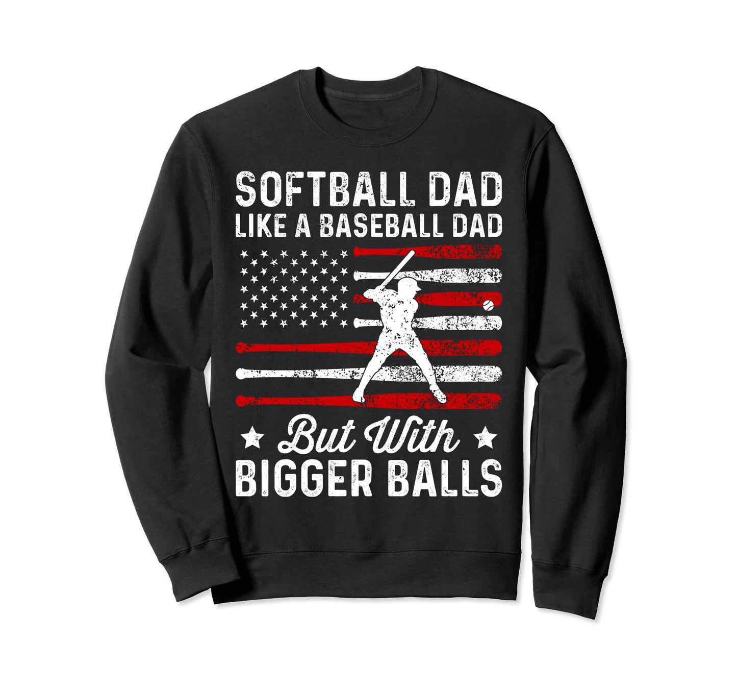 Softball Dad Like Baseball Dad Sweatshirt - Unique Graphic Men Women - T-Shirt, Sweatshirt, Hoodie