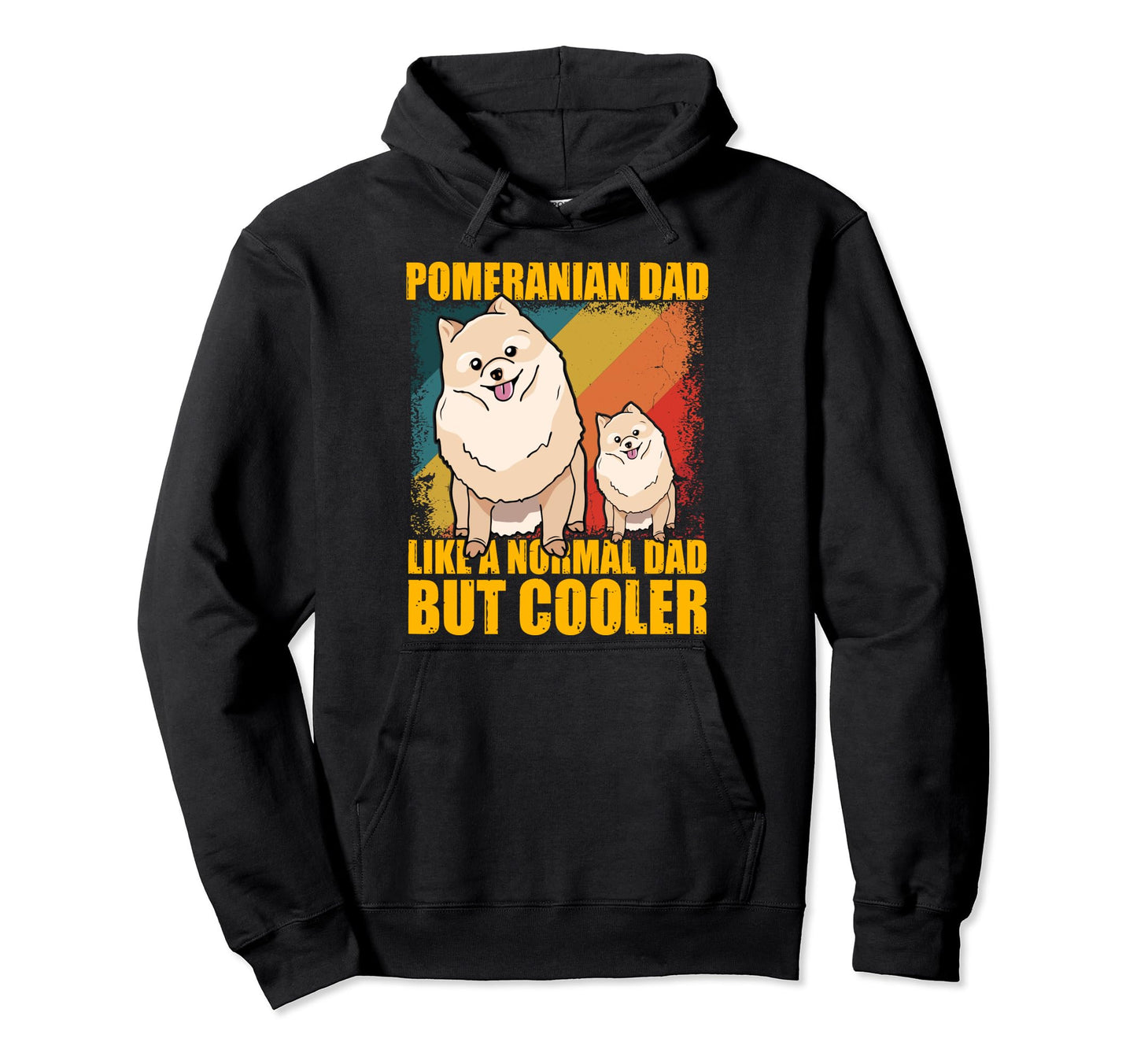 Pomeranian Dad Like Normal Dad But Hoodie - Fun Novelty Design Unisex - T-Shirt, Sweatshirt, Hoodie