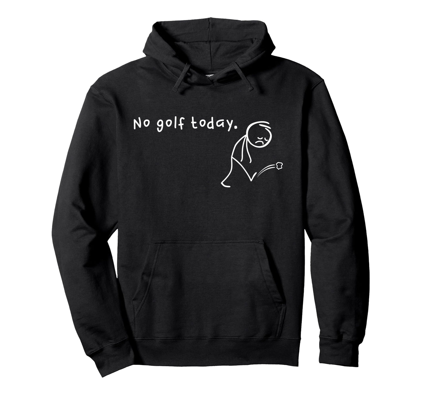 No Golf Today Funny Sad Stickman Golfer Hoodie - Novelty Apparel Men Women - T-Shirt, Sweatshirt, Hoodie