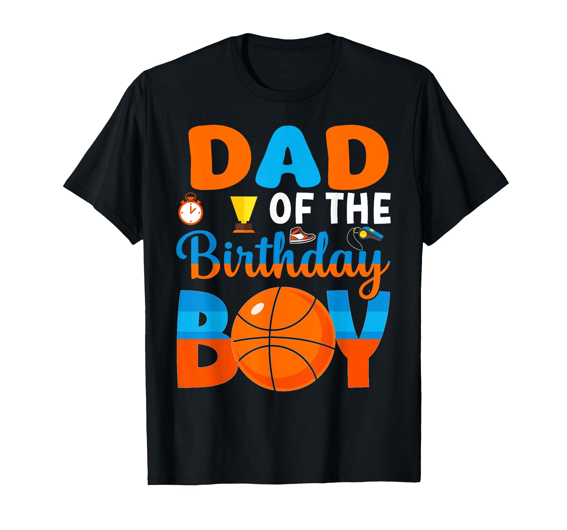 Funny Dad Birthday Basketball T-Shirt - Fun Novelty Design Men Women - T-Shirt, Sweatshirt, Hoodie