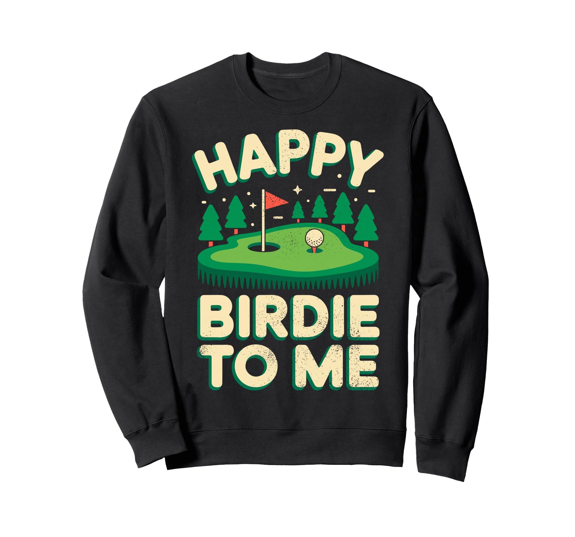 Happy Birdie To Me Golf Golfing Golf Sweatshirt - Trendy Graphic Men Women - T-Shirt, Sweatshirt, Hoodie