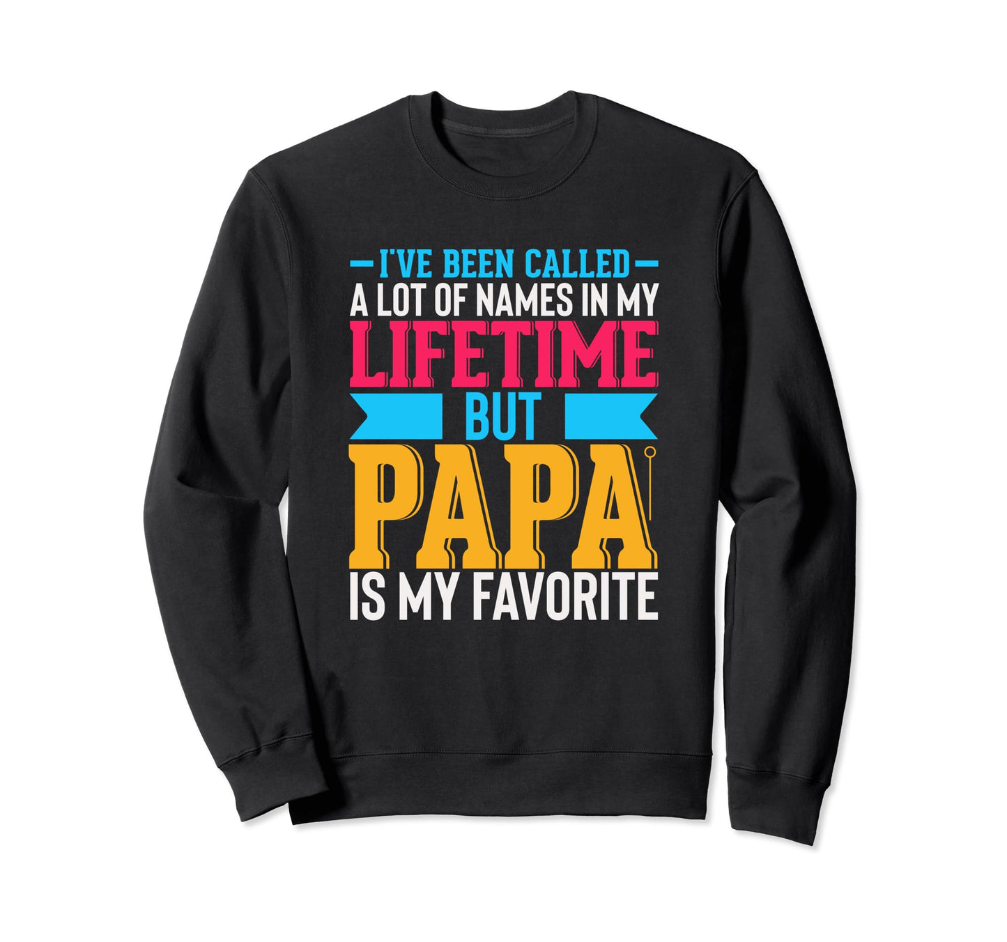 Best Dad Funny Father Daddy Husband Sweatshirt - Streetwear Style Unisex - T-Shirt, Sweatshirt, Hoodie