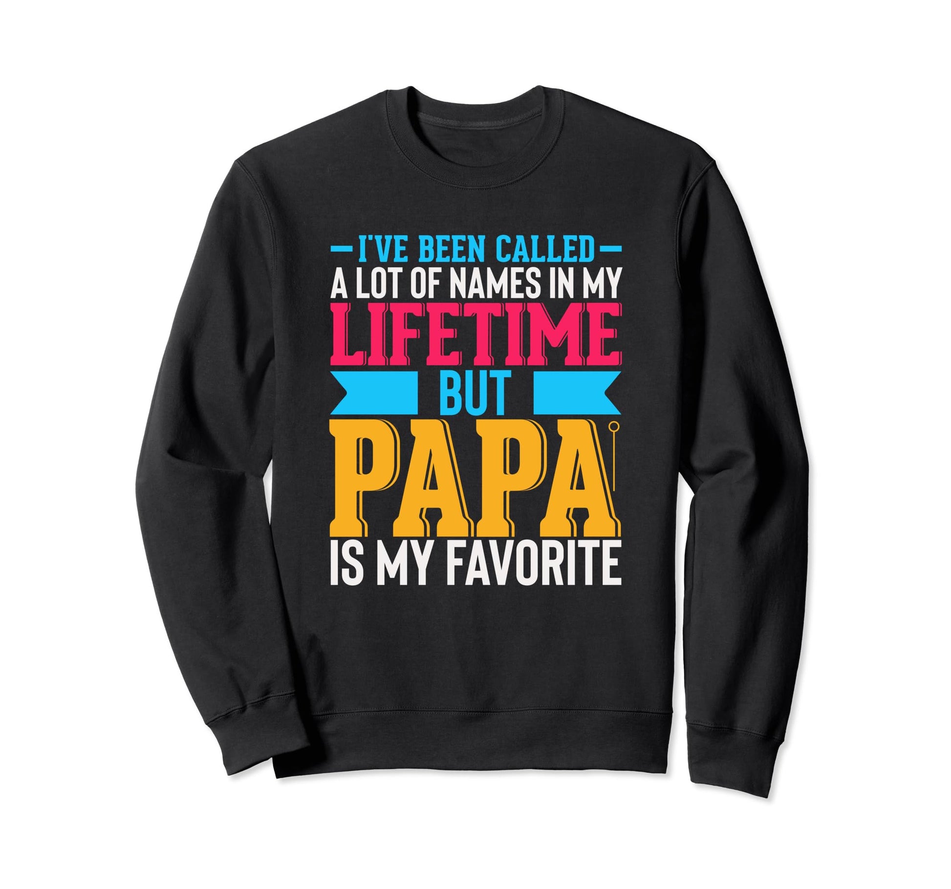 Best Dad Funny Father Daddy Husband Sweatshirt - Streetwear Style Unisex - T-Shirt, Sweatshirt, Hoodie