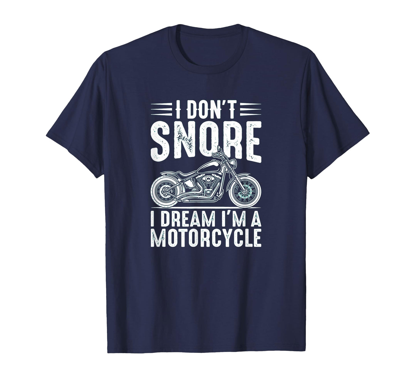 I Dont Snore I Dream Im Motorcycle T-Shirt - Streetwear Style for Adults - T-Shirt, Sweatshirt, Hoodie