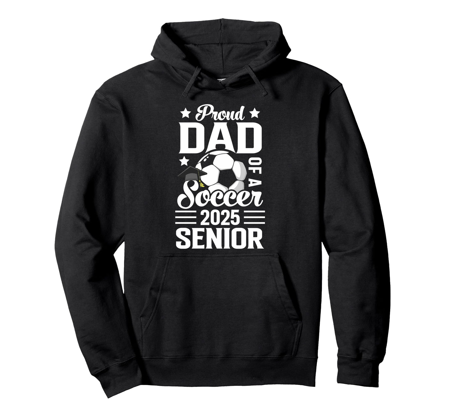 Proud Dad Soccer Senior Class 2025 Hoodie - Trendy Graphic Unisex - T-Shirt, Sweatshirt, Hoodie