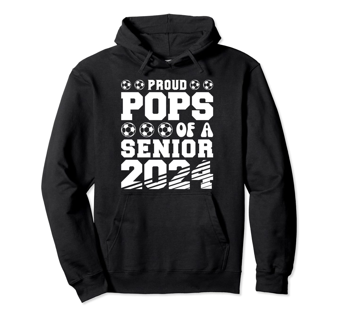 Proud Pops Soccer Senior 2024 Hoodie - Casual Everyday Wear Unisex - T-Shirt, Sweatshirt, Hoodie