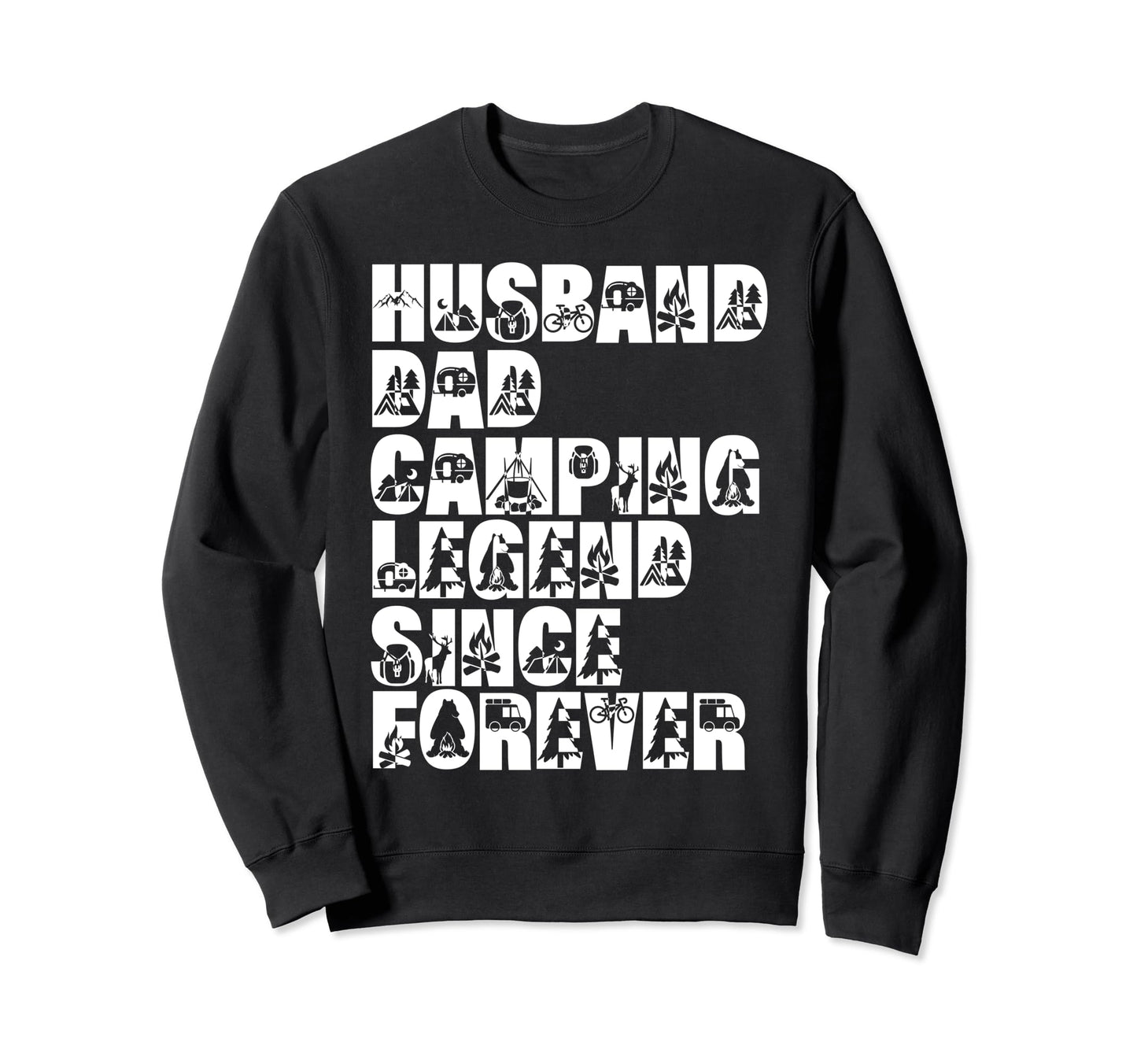 Husband Dad Camping Legend Since Forever Sweatshirt - Graphic Print Unisex - T-Shirt, Sweatshirt, Hoodie
