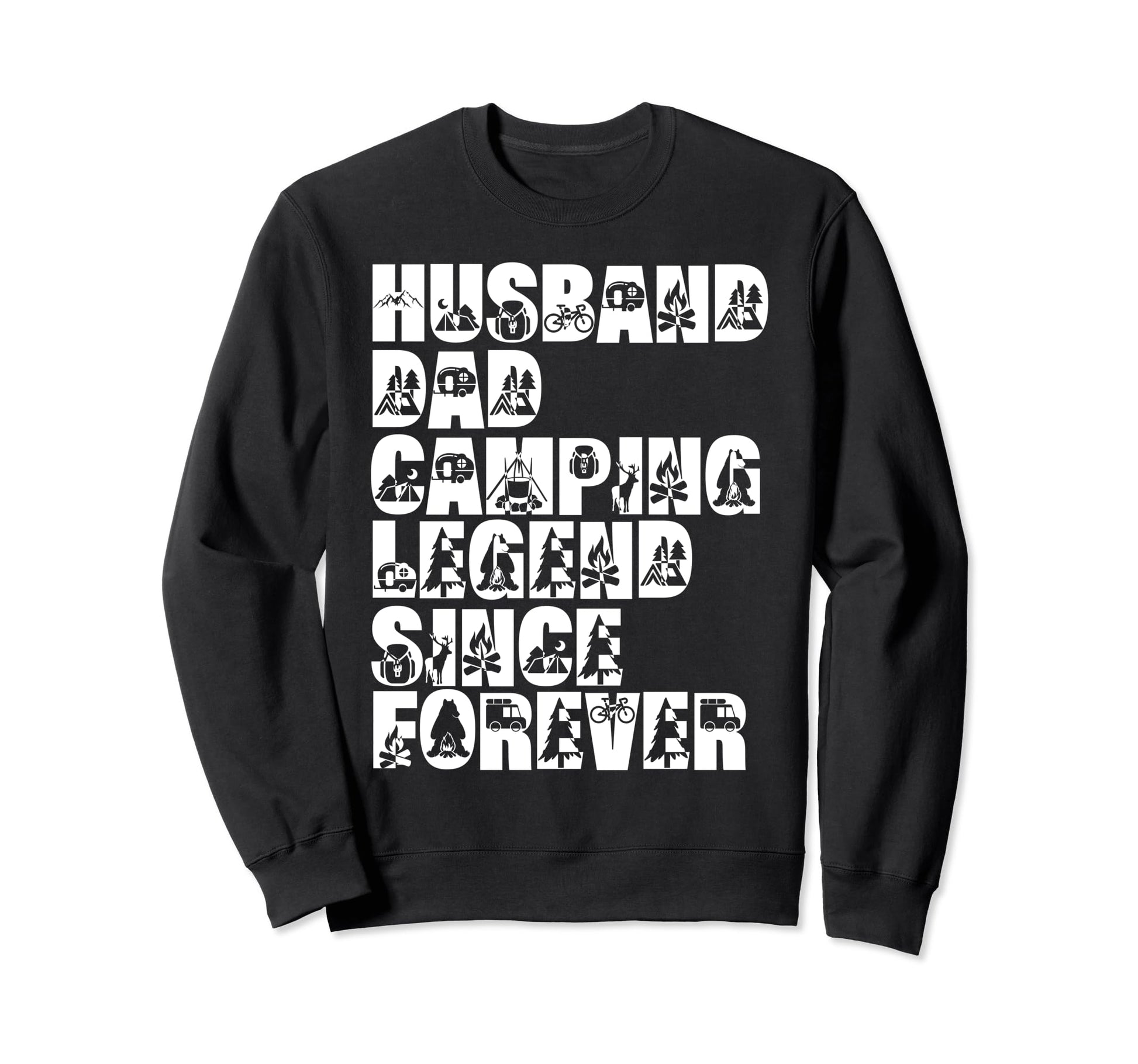 Husband Dad Camping Legend Since Forever Sweatshirt - Graphic Print Unisex - T-Shirt, Sweatshirt, Hoodie