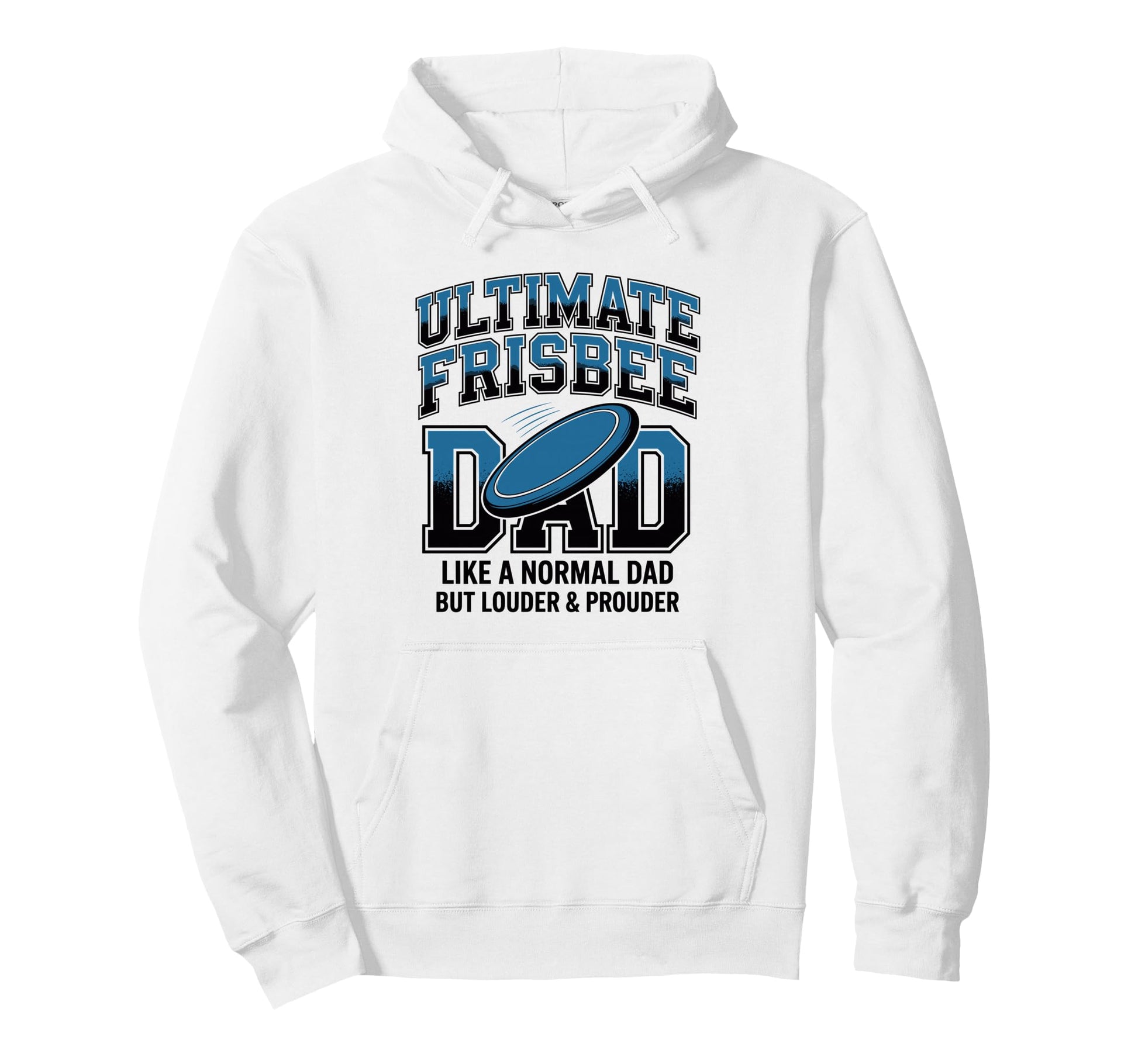 Ultimate Frisbee Dad Like Normal Hoodie - Casual Everyday Wear Men Women - T-Shirt, Sweatshirt, Hoodie