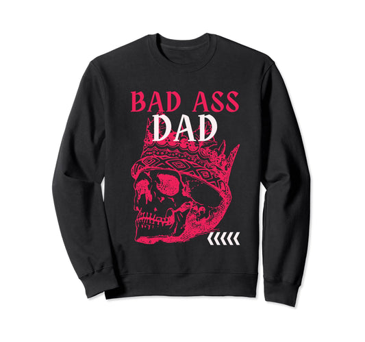 Bad Ass Dad Biker Skull Fathers Day Sweatshirt - Novelty Apparel for Adults - T-Shirt, Sweatshirt, Hoodie