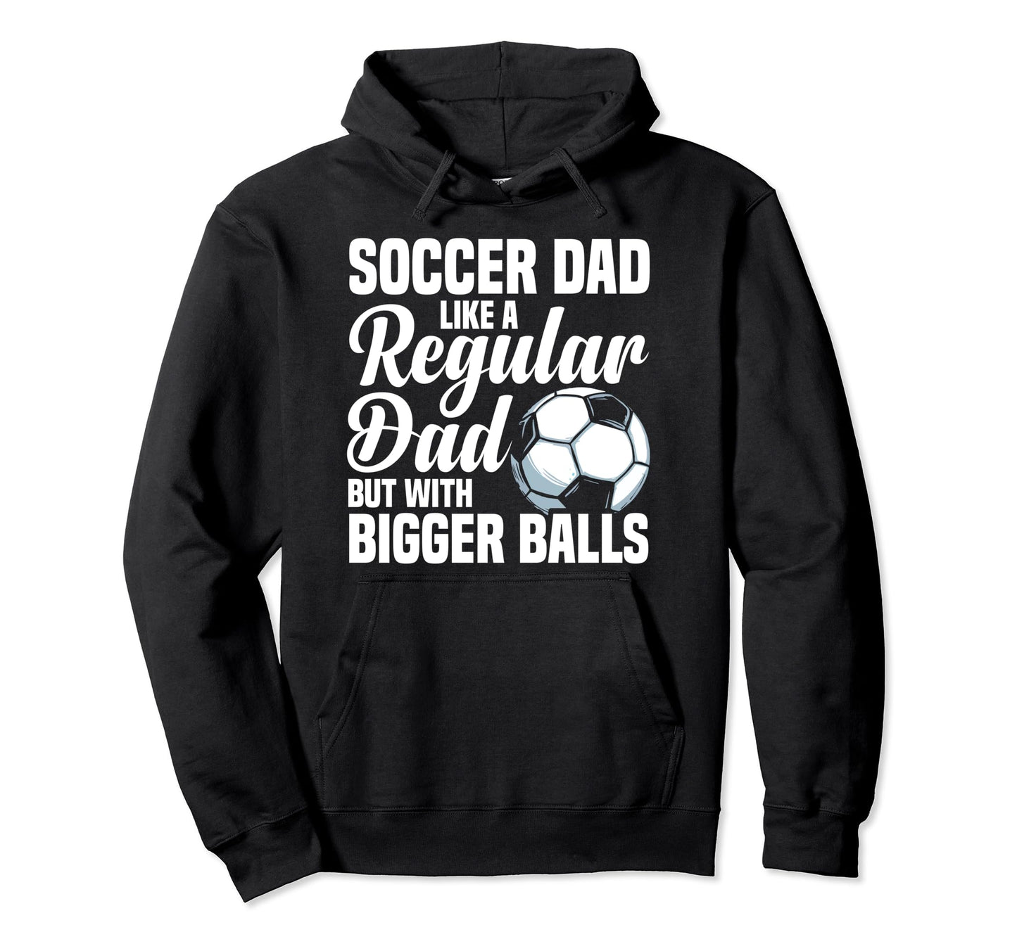 Soccer Dad Like Regular Dad Father S Hoodie - Unique Graphic for Adults - T-Shirt, Sweatshirt, Hoodie