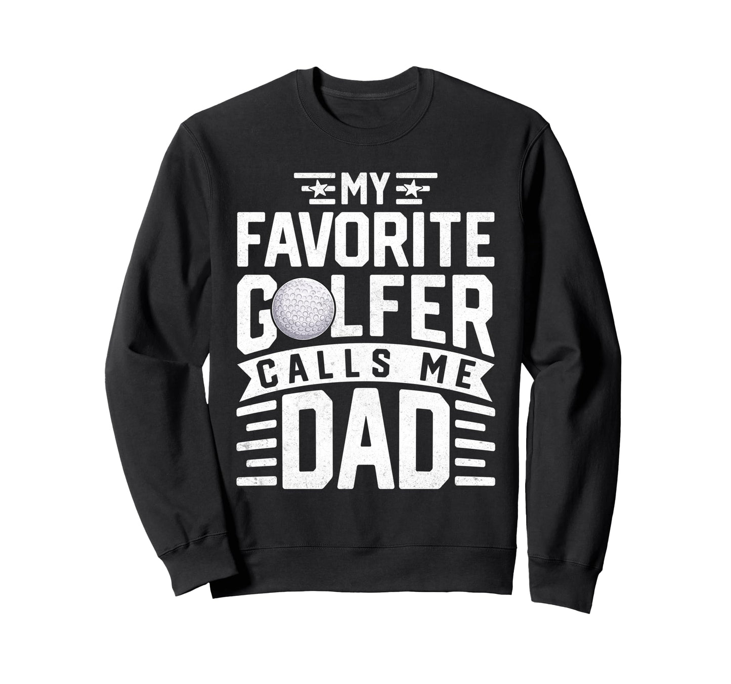 My Favorite Golfer Calls Me Dad Sweatshirt - Aesthetic Graphic Men Women - T-Shirt, Sweatshirt, Hoodie