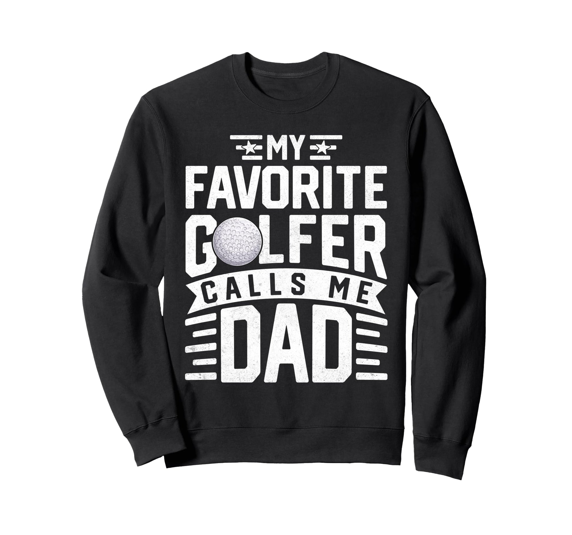 My Favorite Golfer Calls Me Dad Sweatshirt - Aesthetic Graphic Men Women - T-Shirt, Sweatshirt, Hoodie