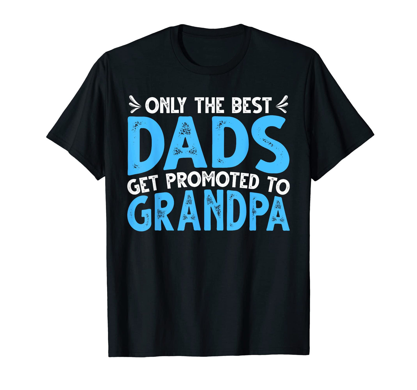 Mens Dad Funny Fathers Day Best Dads T-Shirt - Trendy Graphic for Adults - T-Shirt, Sweatshirt, Hoodie