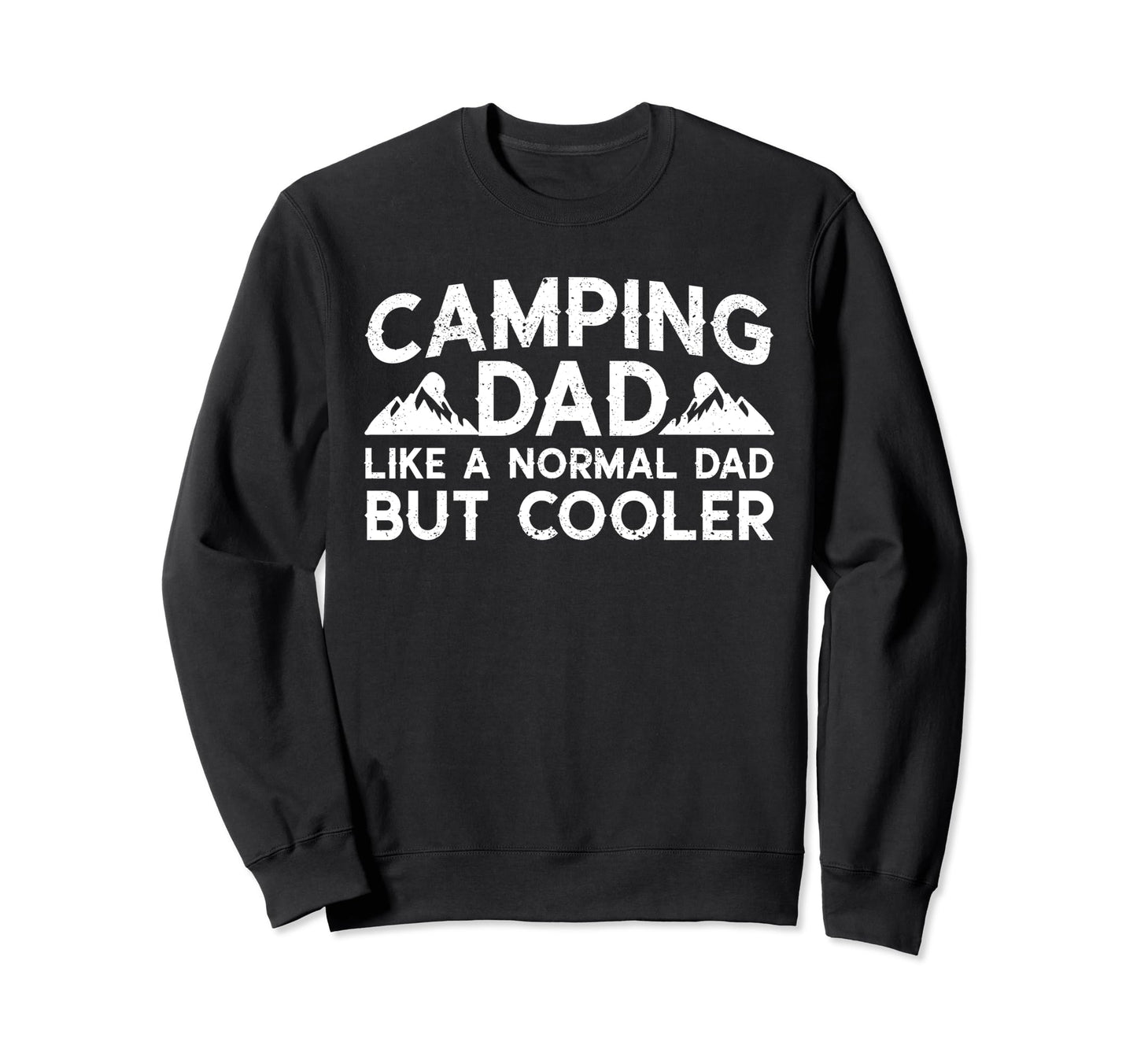 Camping Dad Like Normal Dad But Sweatshirt - Graphic Print Men Women - T-Shirt, Sweatshirt, Hoodie
